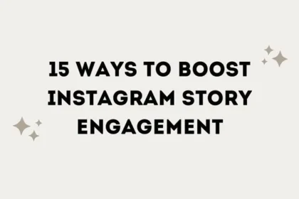 15 Ways to Increase Instagram Story Engagement (Infographic)